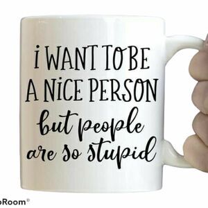 Coffee Mug, I want to be a nice person